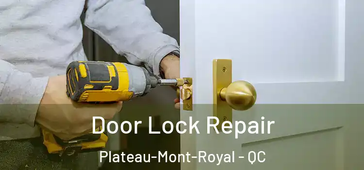 Door Lock Repair Plateau-Mont-Royal - QC