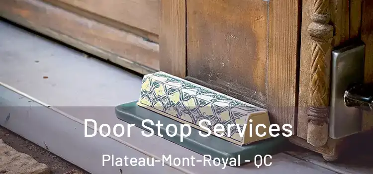 Door Stop Services Plateau-Mont-Royal - QC