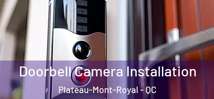  Doorbell Camera Installation Plateau-Mont-Royal - QC