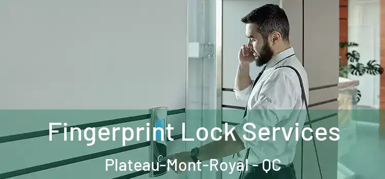 Fingerprint Lock Services Plateau-Mont-Royal - QC