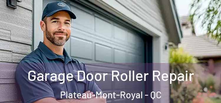  Garage Door Roller Repair Plateau-Mont-Royal - QC