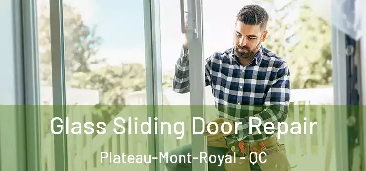 Glass Sliding Door Repair Plateau-Mont-Royal - QC