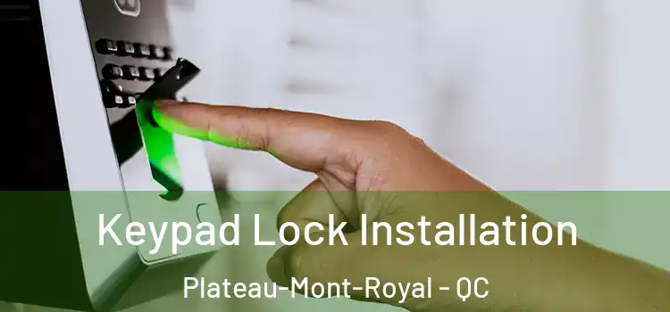 Keypad Lock Installation Plateau-Mont-Royal - QC