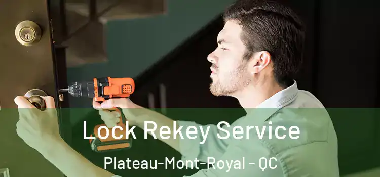 Lock Rekey Service Plateau-Mont-Royal - QC