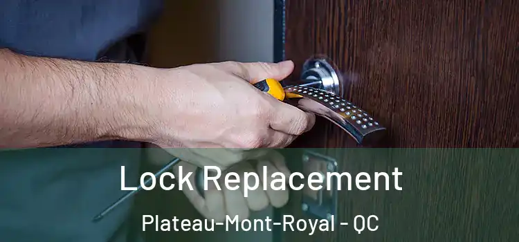 Lock Replacement Plateau-Mont-Royal - QC