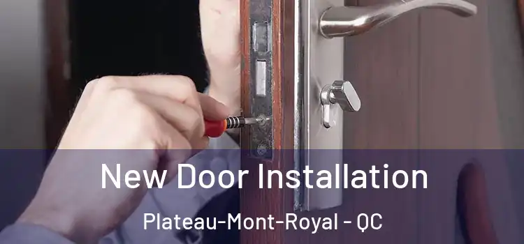 New Door Installation Plateau-Mont-Royal - QC