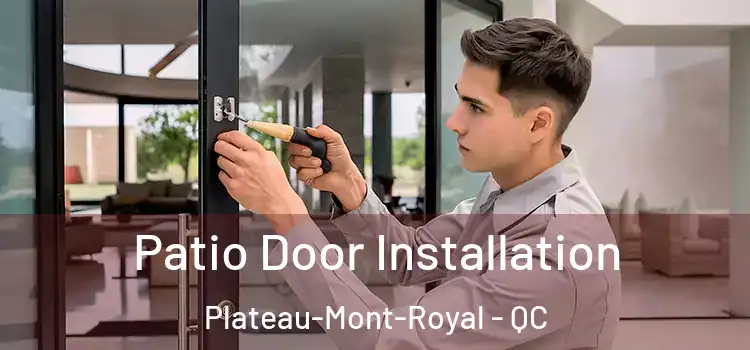 Patio Door Installation Plateau-Mont-Royal - QC