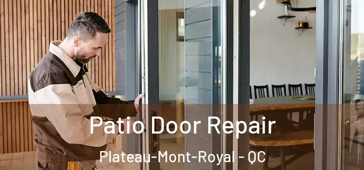 Patio Door Repair Plateau-Mont-Royal - QC